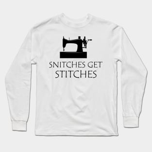 Sewing - Snitches get stitches Long Sleeve T-Shirt